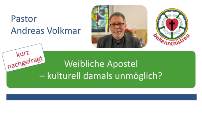 Video-Vorschaubild: Weibliche Apostel - kulturell damals unmöglich? mit Pastor Andreas Volkmar
